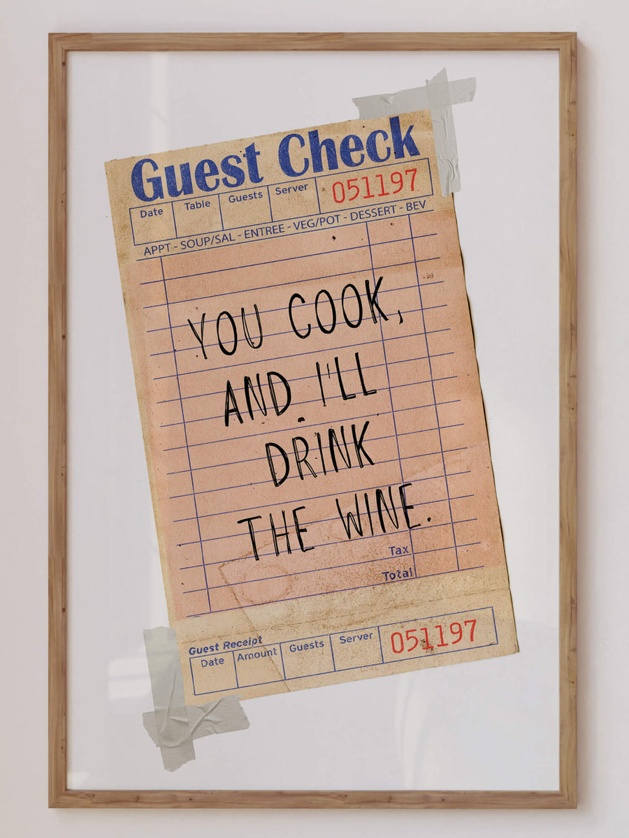 You Cook, I Drink Wine Print