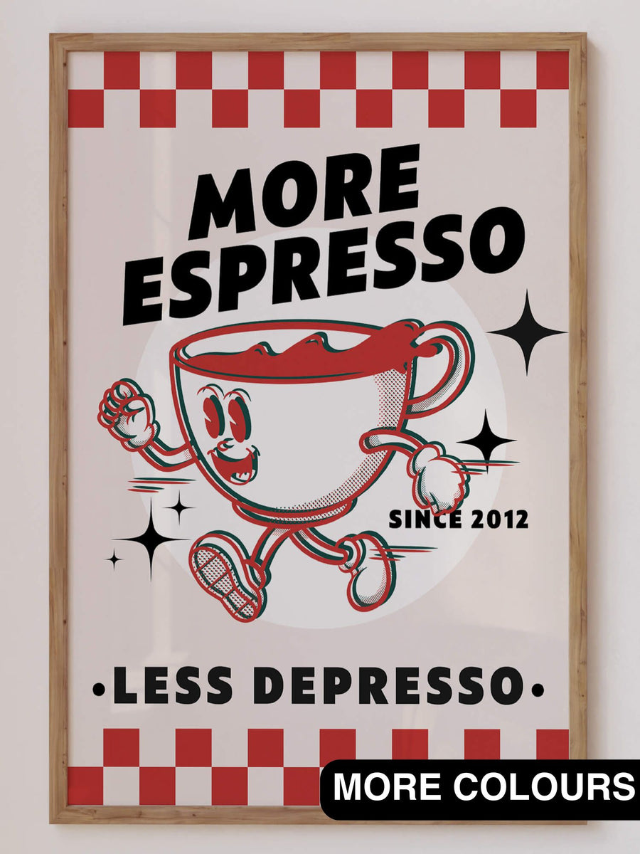 More Espresso Less Depresso Print