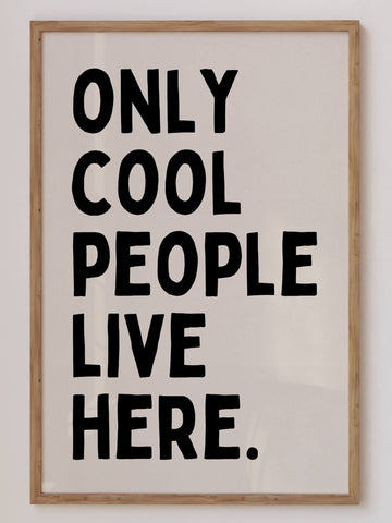 Only Cool People Live Here Print