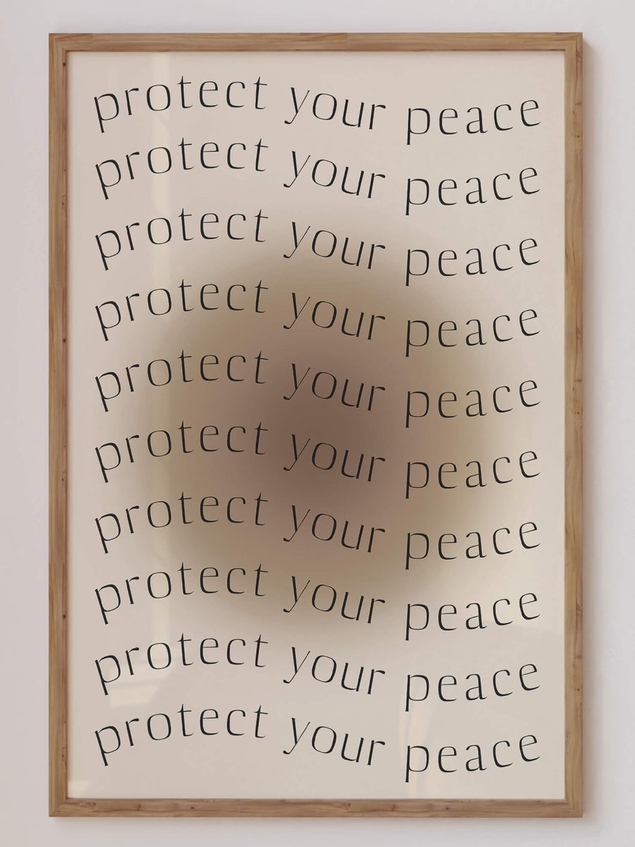 Protect Your Peace Print