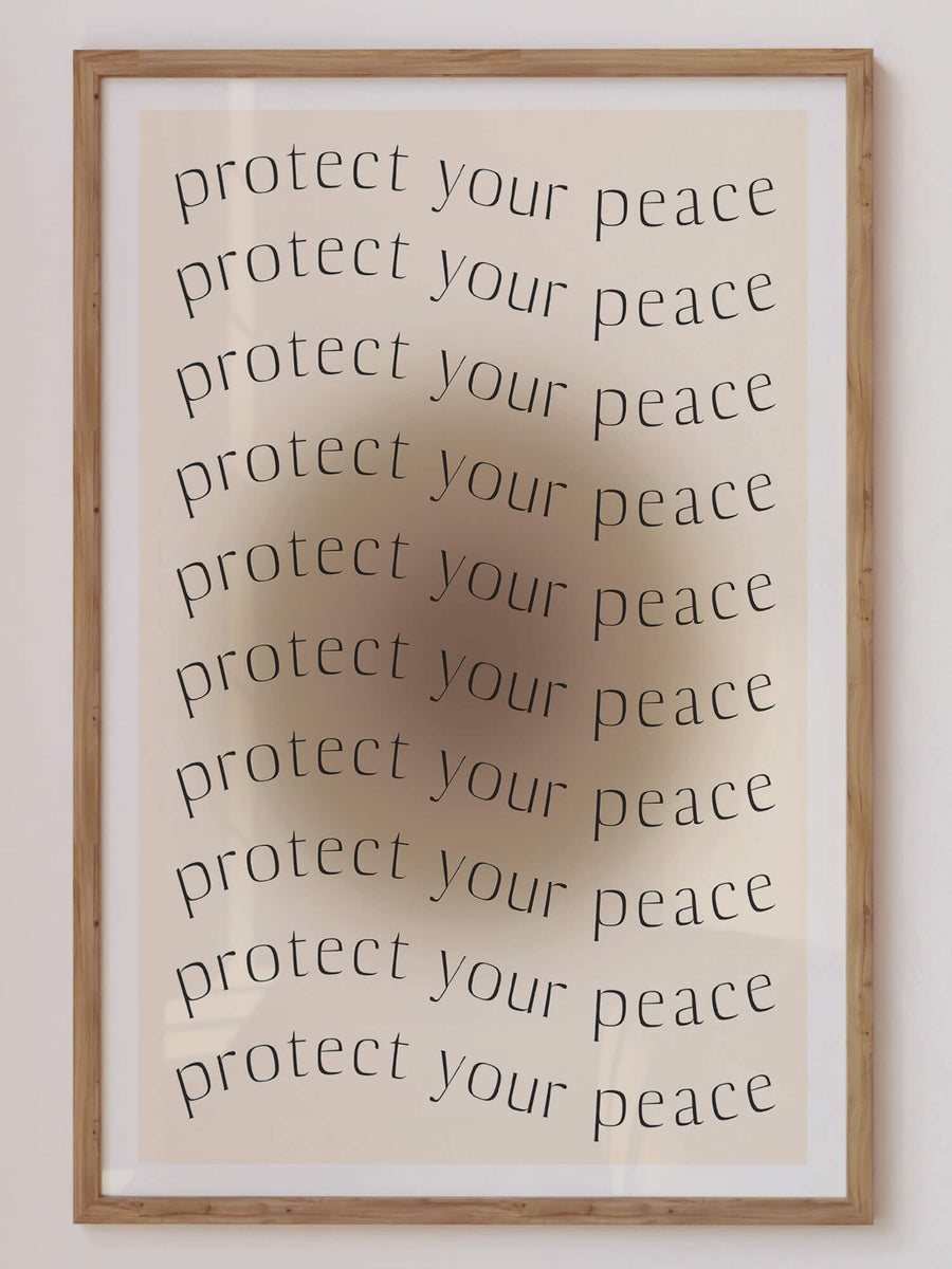 Protect Your Peace Print