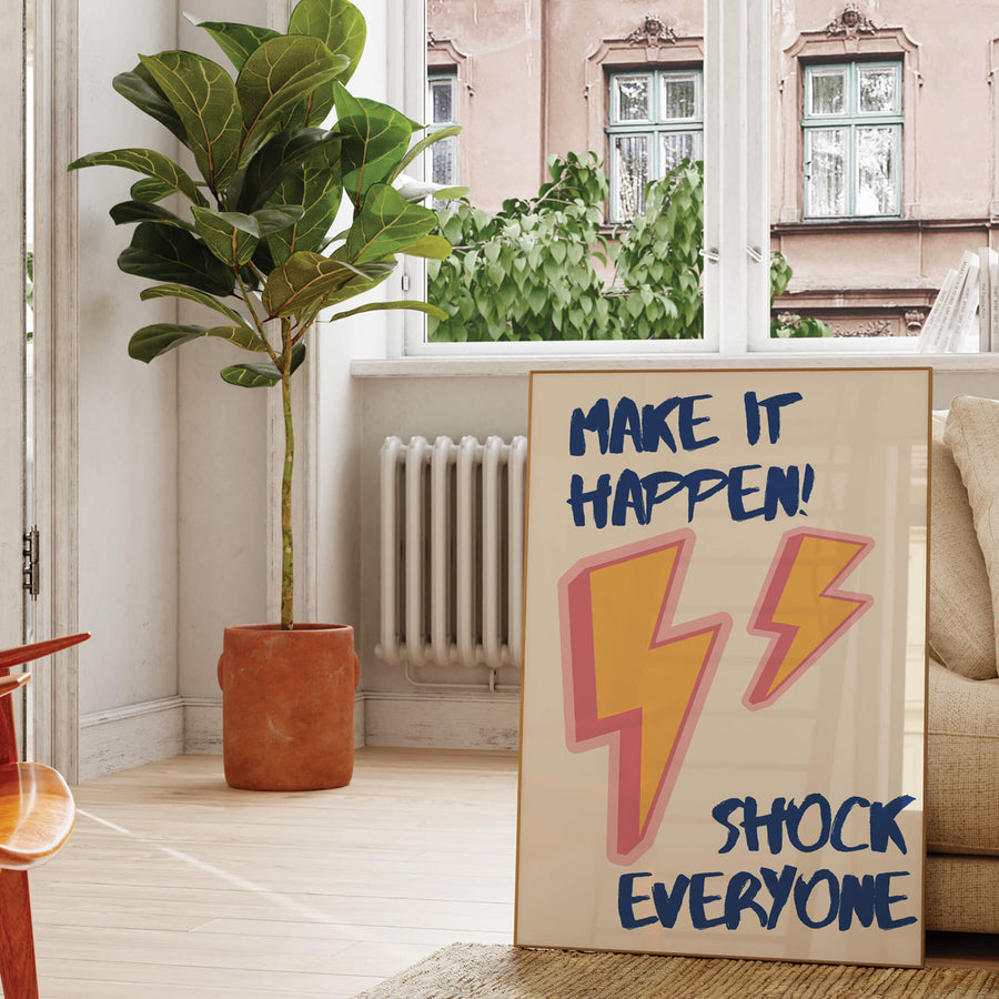 Make It Happen, Shock Everyone print featuring bold typography with a motivational message, perfect for funky modern home decor. Get 2PrintsFor$100 that comes with Free Shipping 🚚💫 in Australia.